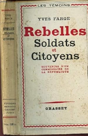 Bild des Verkufers fr REBELLES SOLDATS ET CITOYENS - SOUVENIRS D'UN COMMISSAIRE DE LA REPUBLIQUE / COLLECTION "LES TEMOINS" zum Verkauf von Le-Livre