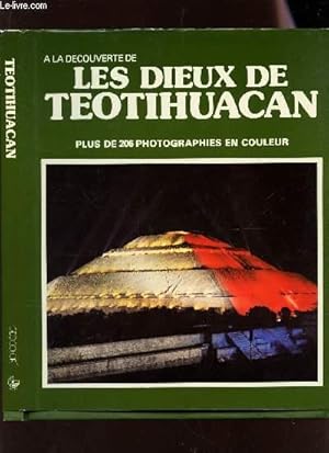 Seller image for A LA DECOUVERTE DE "LES DIEUX DE TEOTIHUACAN" for sale by Le-Livre