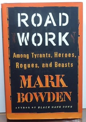 Bild des Verkufers fr ROAD WORK: Among Tyrants, Heroes, Rogues, and Beasts [SIGNED] zum Verkauf von RON RAMSWICK BOOKS, IOBA