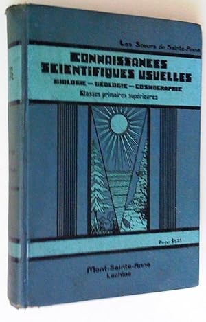 Seller image for Connaissances scientifiques usuelles: biologie - gologie - cosmographie, d'aprs le programme d'tudes des coles catholiques de la Province de Qubec, pour les coles primaires suprieures et les coles normales for sale by Claudine Bouvier