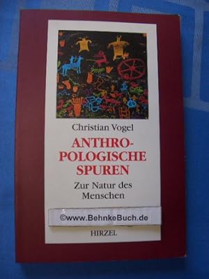 Anthropologische Spuren : zur Natur des Menschen. Hrsg. von Volker Sommer