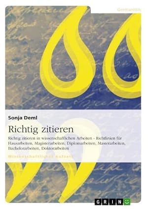 Bild des Verkufers fr Richtig zitieren : Richtig zitieren in wissenschaftlichen Arbeiten - Richtlinien fr Hausarbeiten, Magisterarbeiten, Diplomarbeiten, Masterarbeiten, Bachelorarbeiten, Doktorarbeiten zum Verkauf von AHA-BUCH GmbH