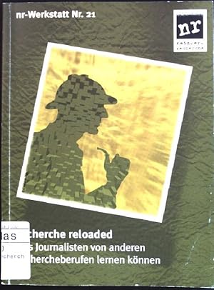 Image du vendeur pour Recherche reloaded: was Journalisten von anderen Rechercheberufen lernen knnen nr-Werkstatt; 21 mis en vente par books4less (Versandantiquariat Petra Gros GmbH & Co. KG)