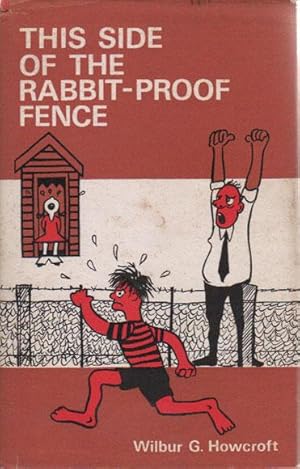 Seller image for THIS SIDE OF THE RABBIT-PROOF FENCE. A Collection of Reminiscences Enlivened By Tall Stories of Rural Australia. for sale by Black Stump Books And Collectables