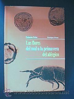 Imagen del vendedor de LAS FLORES DEL MAL O LA PRIMAVERA DEL ALRGICO. VV.AA. Coordinadores-autores: PELTA, Roberto y VIVAS, Enrique. Edita I.M.&C. UCB Pharma. Ao 1994. ISBN 84-7867-041-6. 234 pginas con texto a doble cvolumna y numerosas fotos e ilustraciones en color, grfiucos, esquemas, etc. Tamao cuarta mayor apaisada. Tapa blanda con solapas. Cubierta ilustrada color. ERscasas seales de buen uso, prcticamente nuevo. a la venta por Librera Anticuaria Ftima