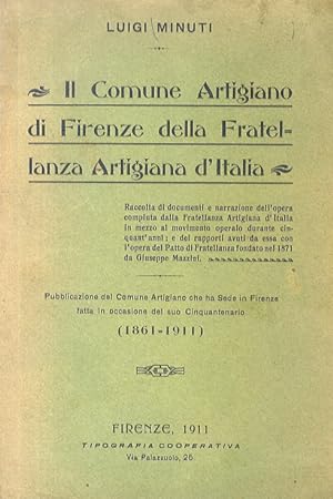 Il comune artigiano di Firenze della Fratellanza Artigiana d'Italia. Cenni storici di Luigi Minut...