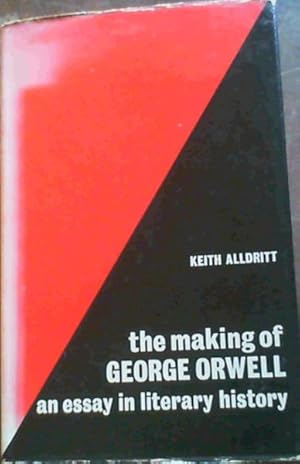 Seller image for The Making of George Orwell : An Essay in Literary History for sale by Chapter 1