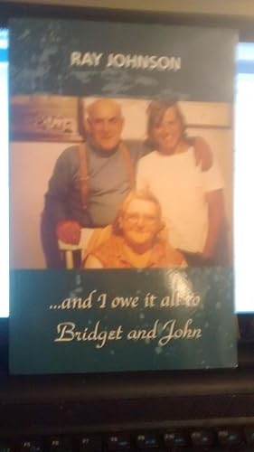 Seller image for AND I OWE IT ALL TO BRIDGET & JOHN for sale by Paraphernalia Books 'N' Stuff
