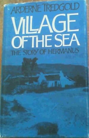 Bild des Verkufers fr Village of the Sea : the story of Hermanus zum Verkauf von Chapter 1