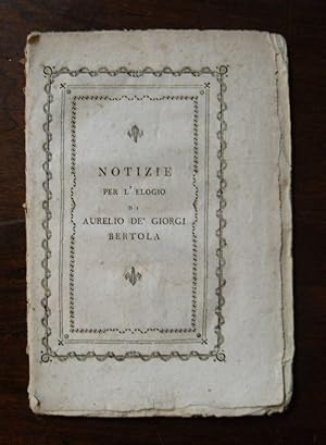 Bild des Verkufers fr Notizie per l'elogio di Aurelio de' Giorgi Bertola esposte da Pompilio Pozzetti delle Scuole Pie bibliotecario nazionale in Modena. zum Verkauf von AU SOLEIL D'OR Studio Bibliografico