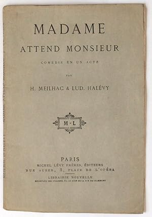 Madame attend Monsieur, comédie en un acte