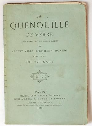 La Quenouille de verre, opéra-bouffe en trois actes. Musiques de Ch. Grisart.