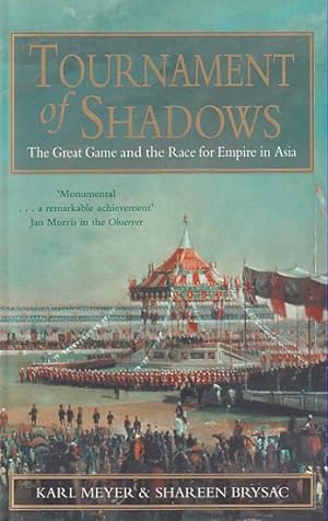 Immagine del venditore per TOURNAMENT OF SHADOWS - The Great Game and the Race for Empire in Asia venduto da Jean-Louis Boglio Maritime Books