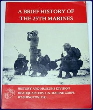 A BRIEF HISTORY OF THE 25TH MARINES