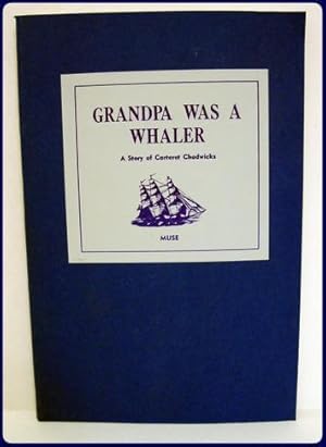 GRANDPA WAS A WHALER. A Story of Carteret Chadwicks.