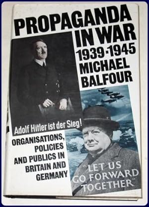 PROPAGANDA IN WAR 1939-1945. Organisations, Policies and Publics in Britain and Germany