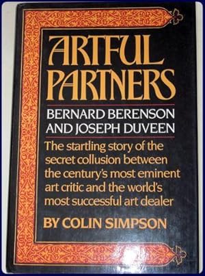 Image du vendeur pour ARTFUL PARTNERS. Bernard Berenson and Joseph Duveen mis en vente par Parnassus Book Service, Inc