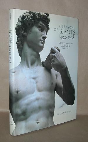 Seller image for A SEASON OF GIANTS Michelangelo, Leonardo, Raphael, 1492-1508 for sale by Evolving Lens Bookseller