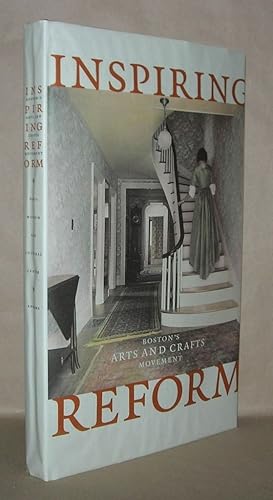 Image du vendeur pour INSPIRING REFORM Boston's Arts and Crafts Movement mis en vente par Evolving Lens Bookseller