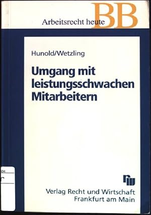 Umgang mit leistungsschwachen Mitarbeitern Schriften des Betriebs-Berater; Bd. 136: Arbeitsrecht ...