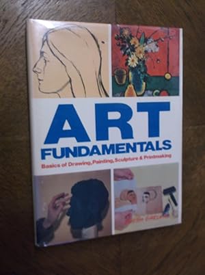 Art Fundamentals: Basics of Drawing, Painting, Sculpture, and Printmaking