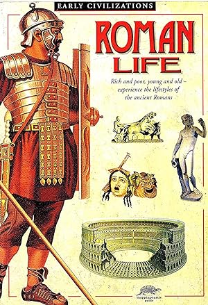 Roman Life : Rich And Poor , Young And Old --- Experience The Lifestyle Of The Ancient Romans :