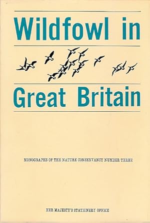 Imagen del vendedor de Wildfowl in Great Britain. A Survey of the Winter Distribution of the Anatidae and their Conservation in England, Scotland and Wales. Monographs of the Nature Conservancy Number Three a la venta por Barter Books Ltd