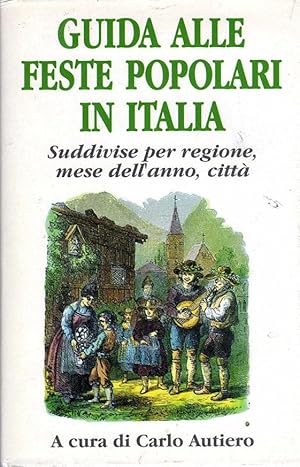 Guida alle feste popolari in Italia suddivise per regioni, mese dell'anno, città. CDE. In 8vo, le...