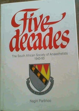 Seller image for Five Decades : The South African Society of Anaesthetists 1943 - 93 for sale by Chapter 1