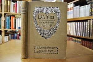 Bild des Verkufers fr Das Buch der kunstgewerblichen und knstlerischen Berufe. Praktische Ratschlge fr junge Talente. zum Verkauf von Gppinger Antiquariat