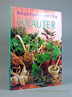 Bild des Verkufers fr Biologisch grtnern mit Erfolg - Kruter. zum Verkauf von Bibliotheca Botanica