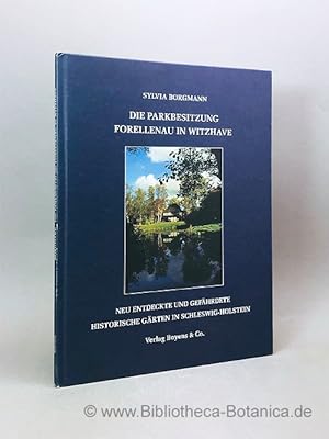 Bild des Verk�ufers f�r Die Parkbesitzung Forellenau in Witzhave. Neu entdeckte und gef�hrdete historische G�rten in Schleswig-Holstein. zum Verkauf von Bibliotheca Botanica