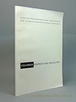 Seller image for Fakult�t f�r Gartenbau und Landeskultur der Technischen Universit�t Hannover. F�hrer durch die Fakult�t. for sale by Bibliotheca Botanica