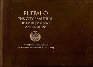 BUFFALO , THE CITY BEAUTIFUL , ITS HOMES , GARDENS AND ENVIRONS , BEING A DELUXE PRESENTATION OF ...