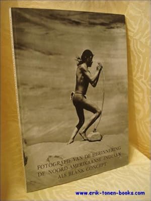 Seller image for Fotografie van de herinnering, de Noord-Amerikaanse Indiaan als blank concept. for sale by BOOKSELLER  -  ERIK TONEN  BOOKS