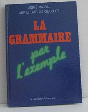 Bild des Verk�ufers f�r La grammaire par l'exemple zum Verkauf von crealivres