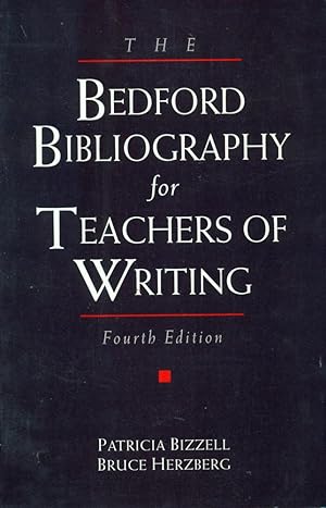 THE BEDFORD BIBLIOGRAPHY FOR TEACHERS OF WRITING: 4th Edition