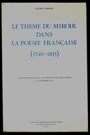 Le thème du miroir dans la poésie française (1540-1815)