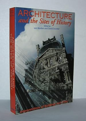 Seller image for ARCHITECTURE AND THE SITES OF HISTORY Interpretations of Buildings and Cities for sale by Evolving Lens Bookseller