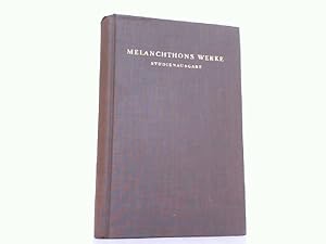 Melanchthons Werke Band II/1. Teil: Loci communes von 1521, Loci praecipui theologici von 1559. S...