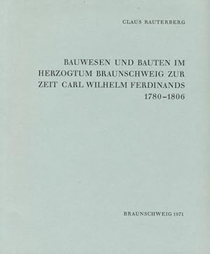 Bild des Verkufers fr Bauwesen und Bauten im Herzogtum Braunschweig zur Zeit Carl Wilhelm Ferdinands 1780 - 1806. zum Verkauf von Tills Bcherwege (U. Saile-Haedicke)