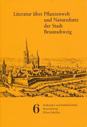 Bild des Verkufers fr Literatur ber Pflanzenwelt und Naturschutz der Stadt Braunschweig. zum Verkauf von Tills Bcherwege (U. Saile-Haedicke)