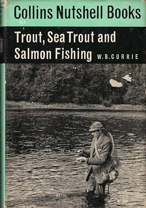 Seller image for TROUT, SEA TROUT AND SALMON FISHING. By W.B. Currie. With line drawings. Collins Nutshell Book No.23. for sale by Coch-y-Bonddu Books Ltd
