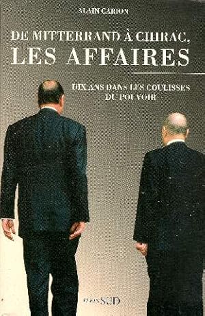 De Mitterrand à Chirac les affaires : Dix ans dans les coulisses du pouvoir