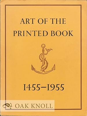 Immagine del venditore per ART OF THE PRINTED BOOK 1455-1955 venduto da Oak Knoll Books, ABAA, ILAB