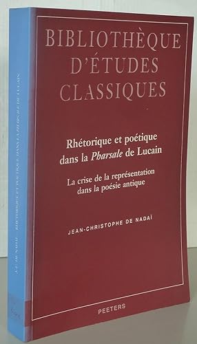 Rhetorique Et Poetique Dans La Pharsale de Lucain La Crise de La Representation Dans La Poesie An...