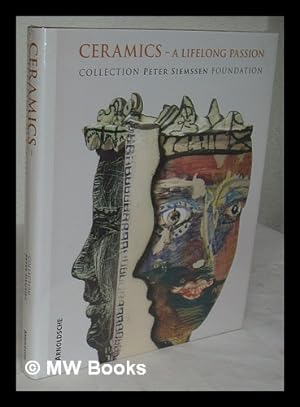 Image du vendeur pour Ceramics ? a lifelong passion : Peter Siemssen Foundation collection / Peter Siemssen . [et al.] mis en vente par MW Books Ltd.
