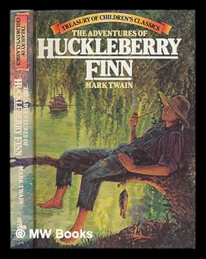 Seller image for The adventures of Huckleberry Finn / Mark Twain. [Treasury of children's classics] for sale by MW Books Ltd.