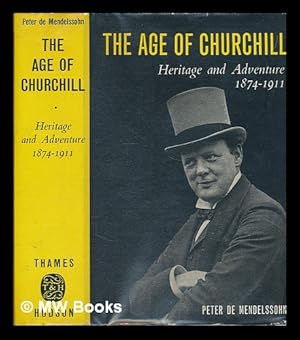 Immagine del venditore per The age of Churchill / Peter de Mendelssohn. Volume 1, Heritage and adventure, 1874-1911 venduto da MW Books Ltd.