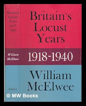 Seller image for Britain's locust years, 1918-1940 / by William McElwee for sale by MW Books Ltd.